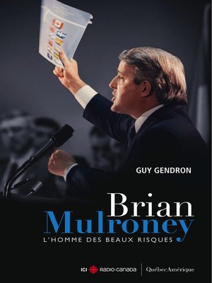 cover image of Brian Mulroney--L'homme des beaux risques